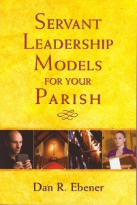 Servant Leadership Models for Your Parish