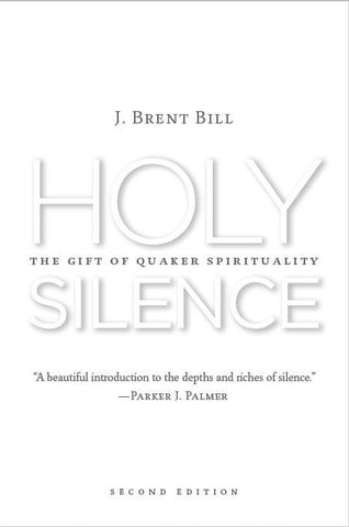 Holy Silence: The Gift of Quaker Spirituality, 2nd Edition