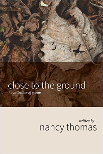 Close to the Ground: A Collection of Poems