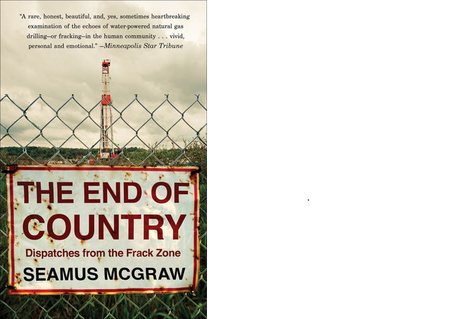 The End of Country: Dispatches from the Frack Zone