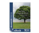 Seeds That Change The World: Essays on Quakerism, Spirituality, Faith, and Culture