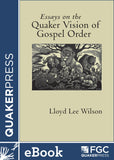 Essays on the Quaker Vision of Gospel Order