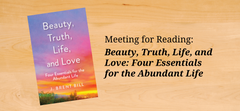 Meeting for Reading: Beauty, Truth, Life, and Love
