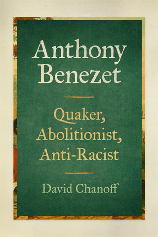 Anthony Benezet: Quaker, Abolitionist, Anti-Racist