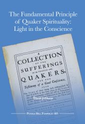 The Fundamental Principle of Quaker Spirituality - Pendle Hill Pamphlet #483