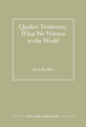 Quaker Testimony - What We Witness to the World