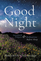 Good Night: Interfaith Prayers and Meditations Before Sleep