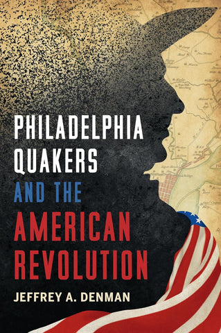 Philadelphia Quakers and the American Revolution