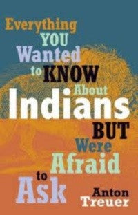 Everything you Wanted to Know about Indians But were Afraid to Ask