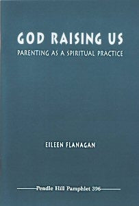 God Raising Us: Parenting as a Spiritual Practice