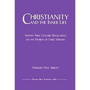 Christianity and the inner Life: Twenty-first Century Reflections on the Words of Early Friends