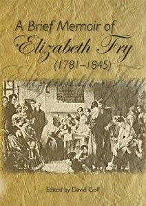 Brief Memoir of Elizabeth Fry 1781 - 1845
