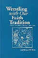 Wrestling with Our Faith Tradition (Paperback)