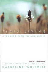 Plain Living: A Quaker Path to Simplicity - OUT OF PRINT