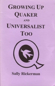 Growing up Quaker and Universalist too