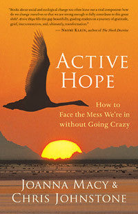 Active Hope : How To Face The Mess We're In
