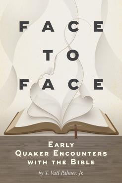 Face to Face: Early Quaker Encounters with the Bible