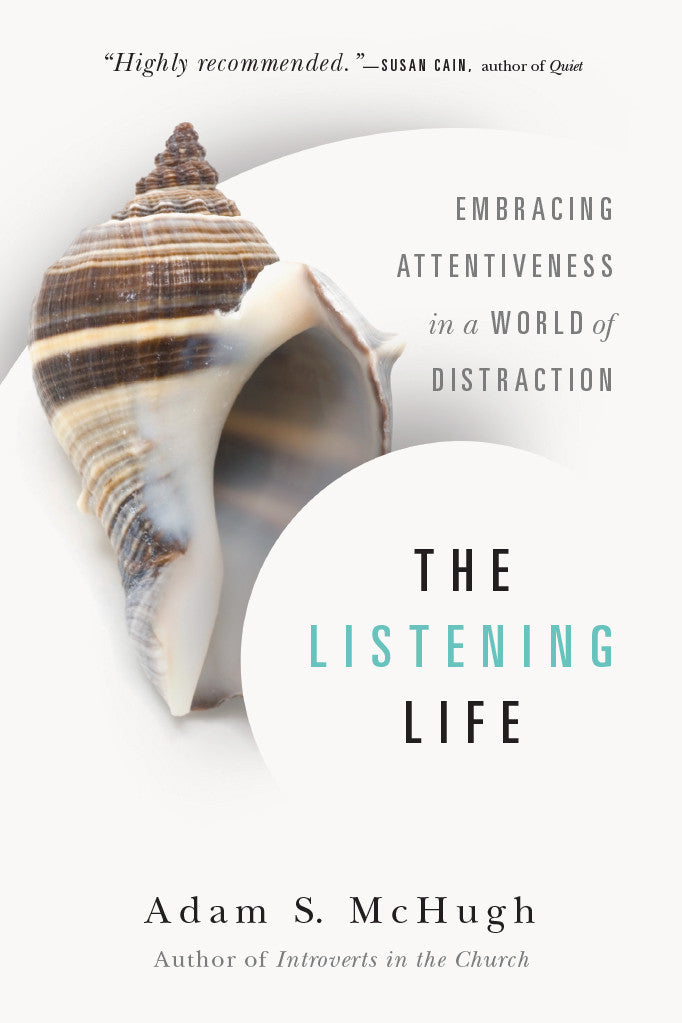 The Listening Life Embracing Attentiveness in a World of Distraction