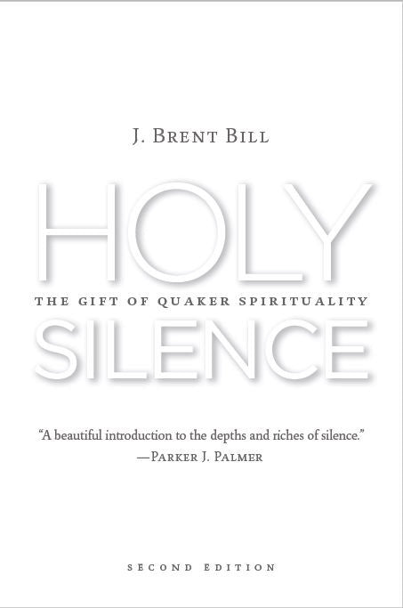 Holy Silence: The Gift of Quaker Spirituality, 2nd Edition