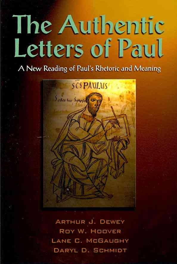 The Authentic Letters of Paul: A New Reading of Paul's Rhetoric and Meaning