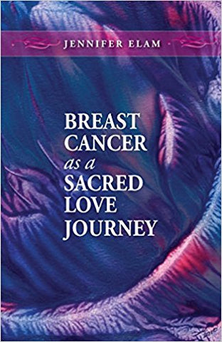 Breast Cancer as a Sacred Love Journey