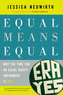 Equal Means Equal   Why the Time for an Equal Rights Amendment Is Now