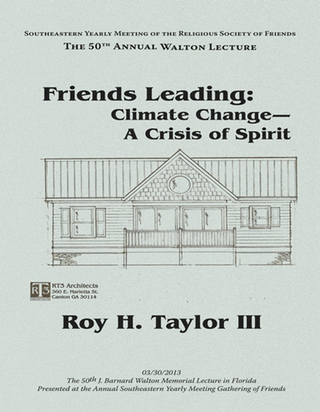 Friends Leading: Climate Change, A Crisis of Spirit
