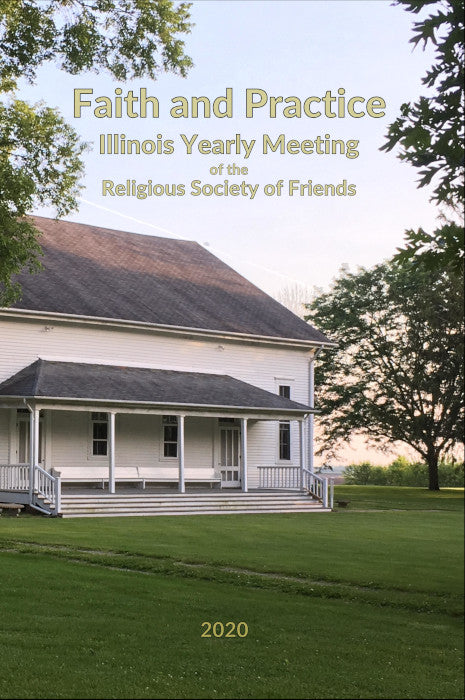 Faith and Practice Illinois Yearly Meeting - ILYM