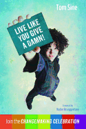 Live Like You Give a Damn!