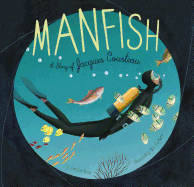 Manfish: A Story of Jacques Cousteau (paperback)