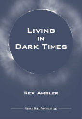 Living in Dark Times:  Pendle Hill Pamphlet #447