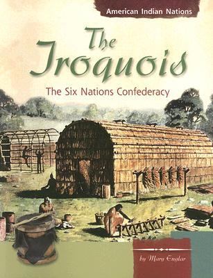The Iroquois: The Six Nations Confederacy ( American Indian Nations series )