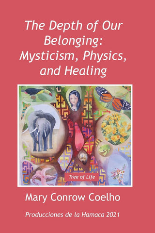 The Depth of Our Belonging: Mysticism, Physics and Healing