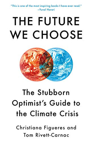 The Future We Choose: Surviving the Climate Crises