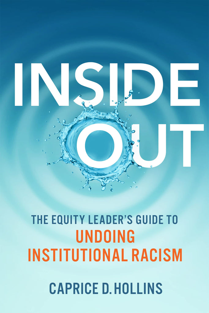 Inside Out - The Equity Leader's Guide to Undoing Institutional Racism