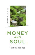 Money and Soul - Quaker Faith and Practice and the Economy