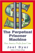 Perpetual Prisoner Machine: How America Profits from Crime 